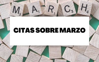 Descubre las mejores frases sobre el mes de Marzo