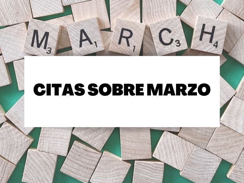 Descubre las mejores frases sobre el mes de Marzo
